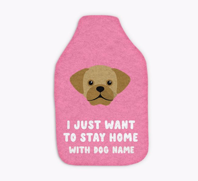 I Just Want to Stay Home with: Personalized {breedFullName} Hot Water Bottle